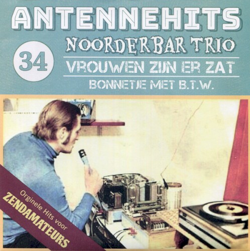 Antennehits 34: Vrouwen zijn er zat / Bonnetje met B.T.W.