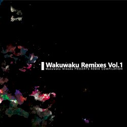 Wakuwaku Remixes Vol.1
