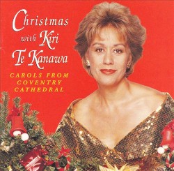 Christmas With Kiri Te Kanawa: Carols From Coventry Cathedral