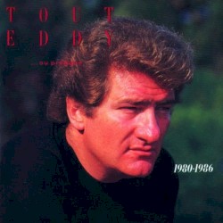 Tout Eddy... ou presque : 1980-1986