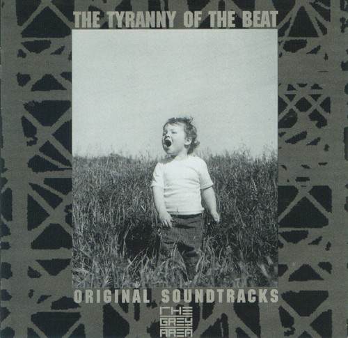 The Tyranny of the Beat: Original Soundtracks From the Grey Area