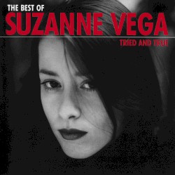 Tried and True: The Best of Suzanne Vega