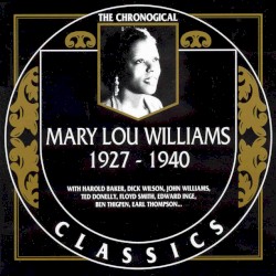 The Chronological Classics: Mary Lou Williams 1927-1940