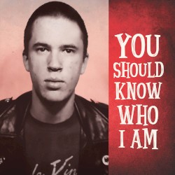 You Should Know Who I Am
