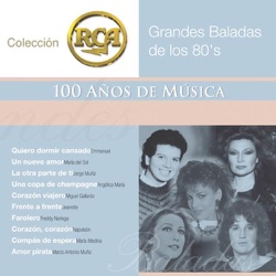 RCA: 100 años de música, segunda parte: Grandes baladas de los 80s