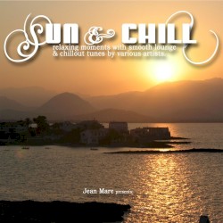 Sun & Chill (Cafe Lounge Chillout Ambient Moods del Mar with Ibiza Mallorca Feeling)