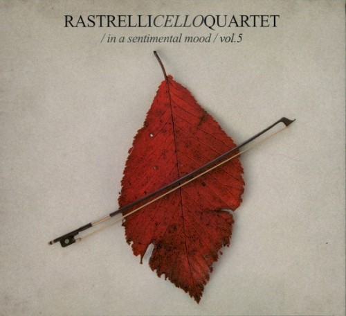 Rastrelli Cello Quartet, Volume 5: In a sentimental mood