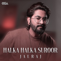 Yeh Jo Halka Halka Suroor Hai