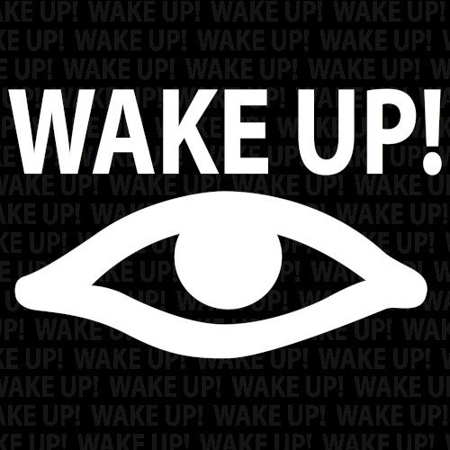 WAKE UP!