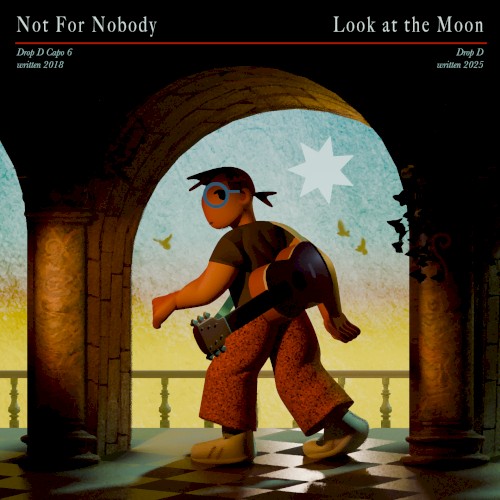 Not for Nobody / Look at the Moon