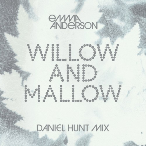 Willow and Mallow (Daniel Hunt mix)