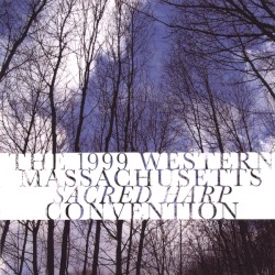 The 1999 Western Massachusetts Sacred Harp Convention