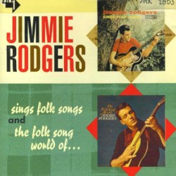 Jimmie Rodgers Sings Folk Songs / The Folk Song World of Jimmie Rodgers