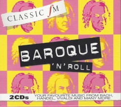 Classic FM: Baroque N Roll