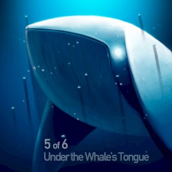 Under the Whale's Tongue