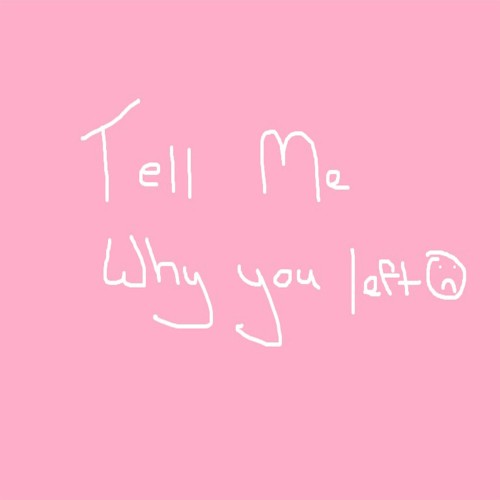 Tell Me Why You Left