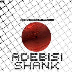 This Is the Second EP of a Band Called Adebisi Shank