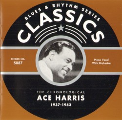 Blues & Rhythm Series: The Chronological Ace Harris 1937-1952