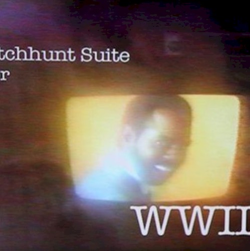Witchhunt Suite for World War III