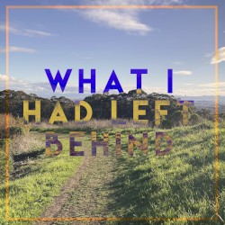 What I Had Left Behind