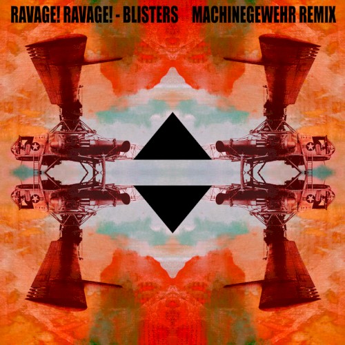 Blisters (Machinegewehr remix) - Ravage! Ravage!