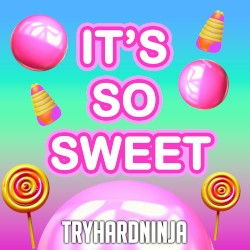 It’s So Sweet (It Makes You Sick)