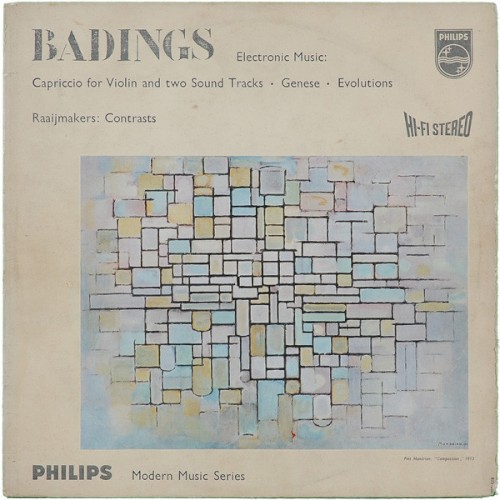 Electronic Music: Badings: Capriccio For Violin And Two Sound Tracks / Badings: Genese / Badings: Evolutions / Raaijmakers: Contrasts