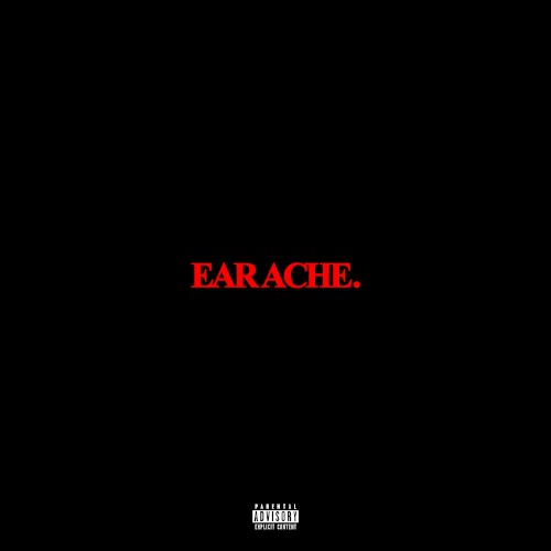 Earache.