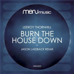 Burn The House Down