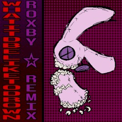 whatit’dbeliketodrown (Roxby remix)