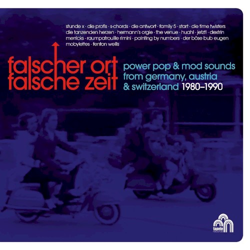 Falscher Ort, falsche Zeit: Power Pop & Mod Sounds from Germany, Austria & Switzerland 1980–1990