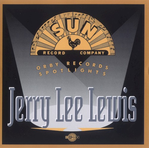 Sun Record Company - Orby Records Spotlights: Jerry Lee Lewis