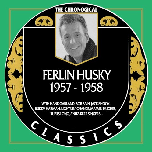 The Chronogical Classics: Ferlin Husky 1957-1958