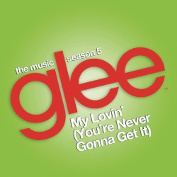 My Lovin’ (You’re Never Gonna Get It)