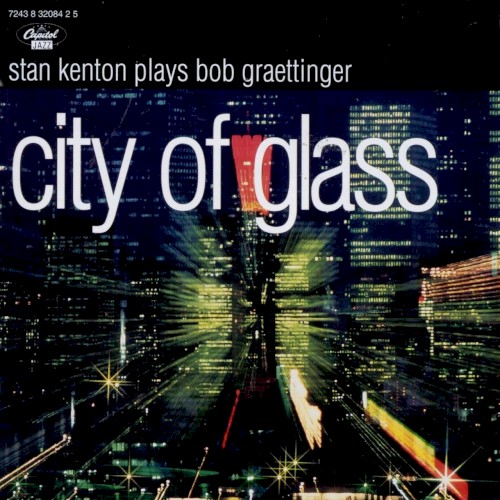 City of Glass: Stan Kenton Plays Bob Graettinger