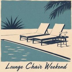 Lounge Chair Weekend