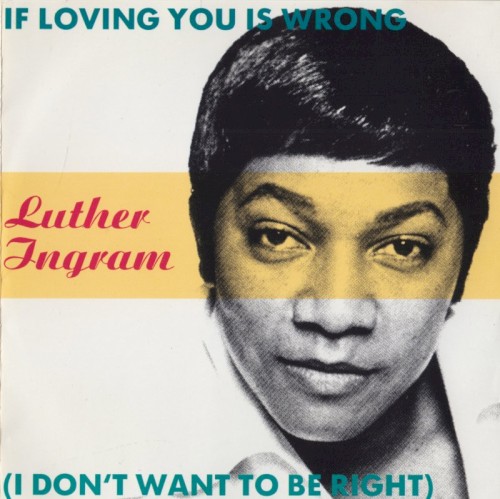 If Loving You Is Wrong (I Don’t Want to Be Right)