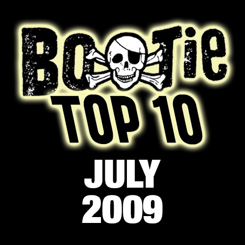Bootie Top 10 – July 2009