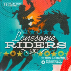 Rolling Stone: Rare Trax, Volume 57: Lonesome Riders: Von Wichita nach Hollywood: Die Geschichte des singenden Cowboys