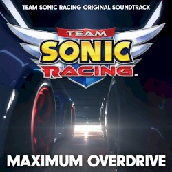 MAXIMUM OVERDRIVE: TEAM SONIC RACING ORIGINAL SOUNDTRACK