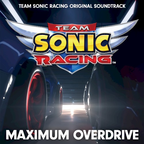 MAXIMUM OVERDRIVE: TEAM SONIC RACING ORIGINAL SOUNDTRACK