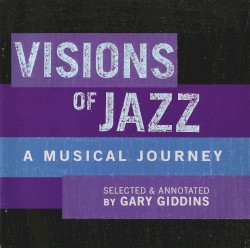 Visions of Jazz: The First Century