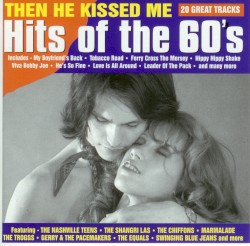 Then He Kissed Me: Hits of the 60’s