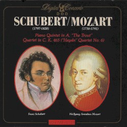 Schubert: Piano Quintet In A, “The Trout” / Mozart: Quartet In C, K. 465 (“Haydn” Quartet no. 6)