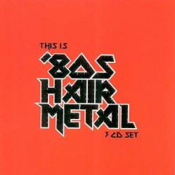 This Is ’80s Hair Metal