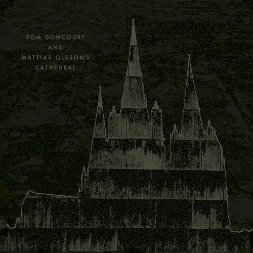 Tom Doncourt & Mattias Olssons Cathedral