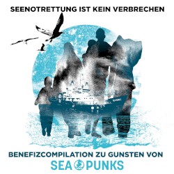 Seenotrettung ist kein Verbrechen: Benefiz‐Compilation zu Gunsten von Sea Punks