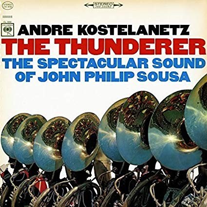 The Thunderer: The Spectacular Sound of John Philip Sousa