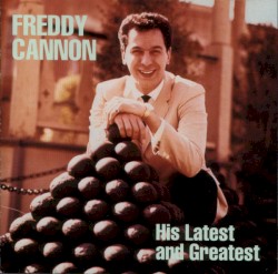 Freddy Cannon His Latest and Greatest