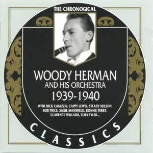 The Chronological Classics: Woody Herman and His Orchestra 1939-1940
